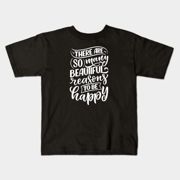 Christian Quote There are so many beautiful reasons to be happy. Kids T-Shirt by Blessed Deco and Design